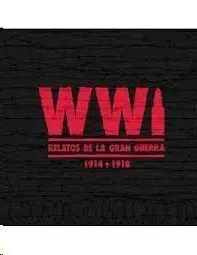 Ww1 Relatos de la Gran Guerra 1914-1918