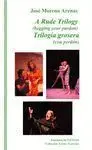 A Rude Trilogy / Trilogia Grosera