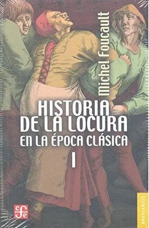 Historia de la Locura en la Epoca Clasica, I