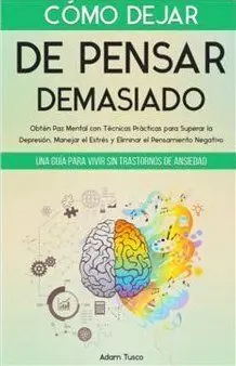 Cómo Dejar de Pensar Demasiado