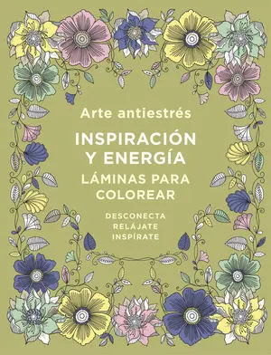 Arte Antiestrés: Inspiración y Energía. Láminas para Colorear (Libro de Colorear