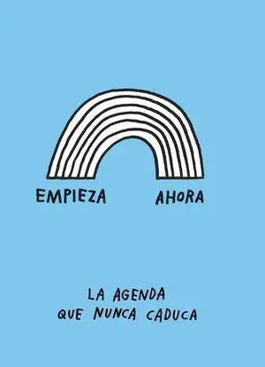 Empieza Ahora. La Agenda que Nunca Caduca