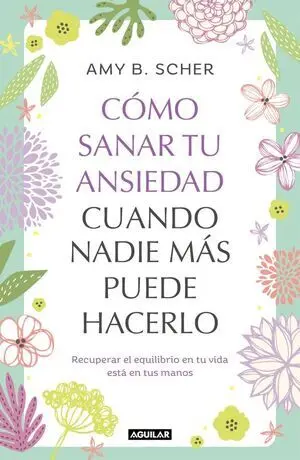 Como Sanar tu Ansiedad Cuando Nadie Mas