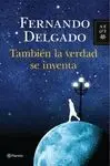Tambien la Verdad se Inventa