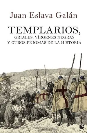 Templarios, Griales, Vírgenes Negras y Otros Enigmas de la Historia
