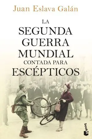 La Segunda Guerra Mundial Contada para Escépticos
