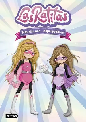 Las Ratitas 1. Tres, Dos, Uno... ­Superpoderes!