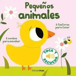 Pequeños Animales. Toca y Escucha