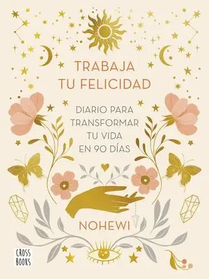 Trabaja tu Felicidad. Diario para Transformar tu
