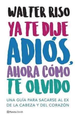Ya te Dije Adiós, Ahora Cómo te Olvido