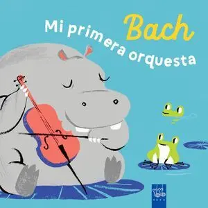 Bach. Mi Primera Orquesta