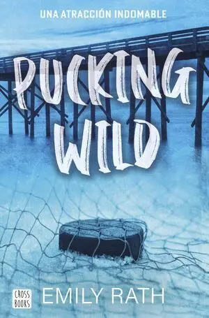 Pucking Wild. Una Atracción Indomable