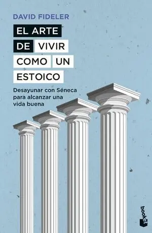 El Arte de Vivir Como un Estoico