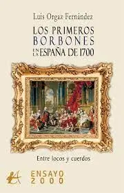 Los Primeros Borbones en la España de 1700