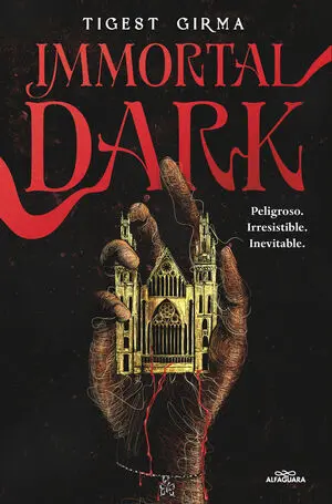 Immortal Dark. Peligroso. Irresistible. Inevitable