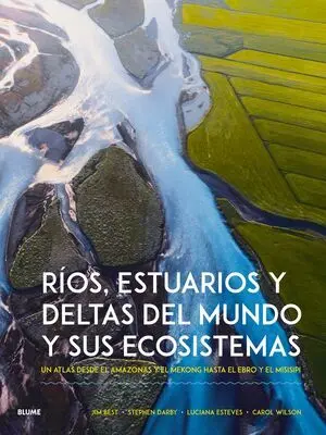 Rios, Estuarios y Deltas del Mundo y Sus Ecosistemas