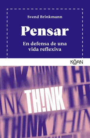 Pensar:en Defensa de una Vida Reflexiva