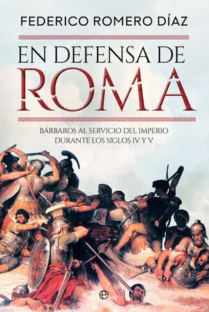 En Defensa de Roma:barbaros Servicio Imperio Durante S. iv y