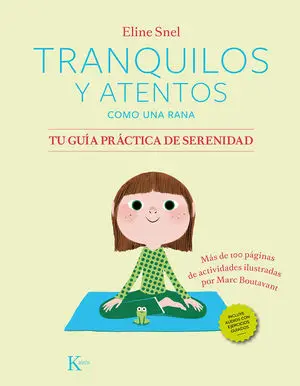 Tranquilos y Atentos Como una Rana. Tu Guía Práctica de Serenidad