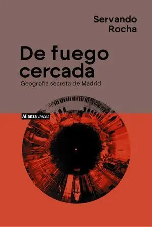 De Fuego Cercada. Geografia Secreta de Madrid