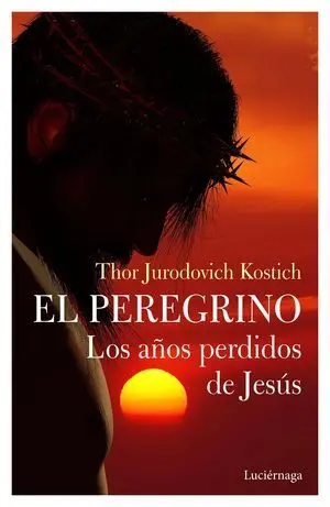 El Peregrino. Los Años Perdidos de Jesús