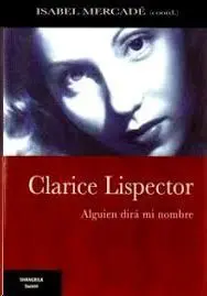 Clarece Lispector Alguien Dira mi Nombre