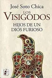 Los Visigodos. Hijos de un Dios Furioso