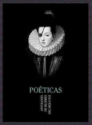 Poeticas Antologia de Mujeres del Siglo Xvi