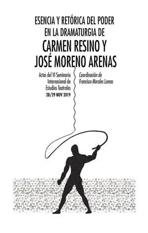 Seminario 6 Esencia y Retórica del Poder en la Dramaturgia de Carmen Resino y José Moreno Ar