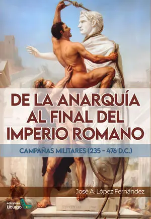 De la Anarquía Al Final del Imperio Romano