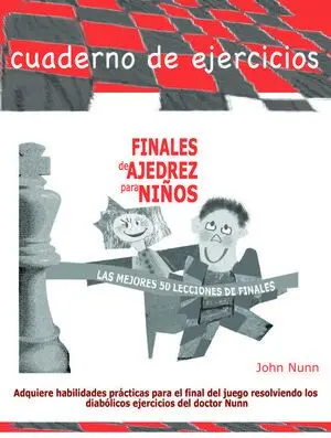 Finales de Ajedrez para Niños (Las Mejores 50 Lecciones de Finales)