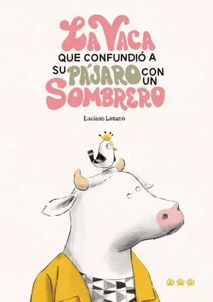 La Vaca que Confundió a Su Pájaro con un Sombrero