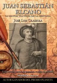 Juan Sebastián Elcano. La Mayor Travesía de la Historia