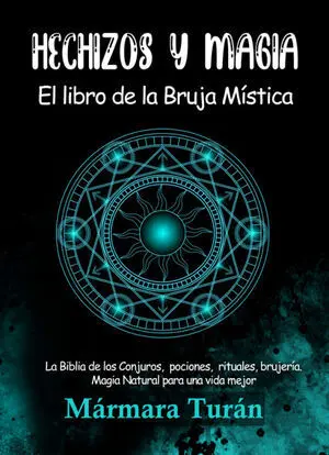 Hechizos y Magia. El Libro de la Bruja Mística