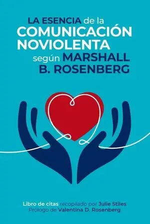 La Esencia de la Comunicación Noviolenta
