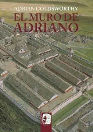 El Muro de Adriano. Confín del Imperio