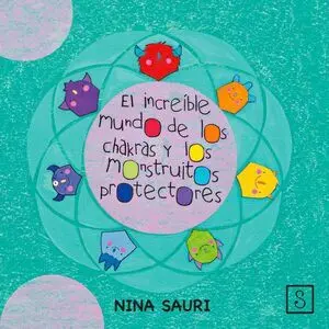 El Increible Mundo de los Chakras y los Monstruitos Protecto