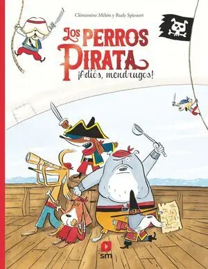 Los Perros Pirata. ­Adiós, Mendrugos!