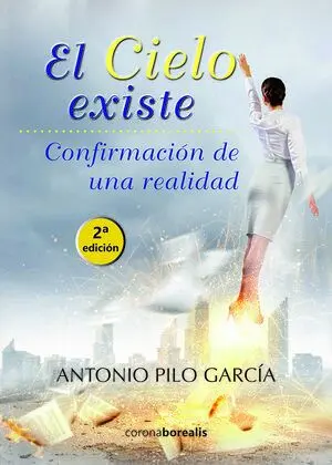 El Cielo Existe. Confirmaci¢N de una Realidad