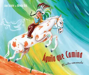 Águila que Camina: el Niño Comanche