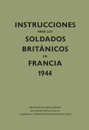 Instrucciones para los Soldados Británicos en Francia, 1944