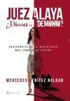Juez Alaya ¿Diosa o Demonio?