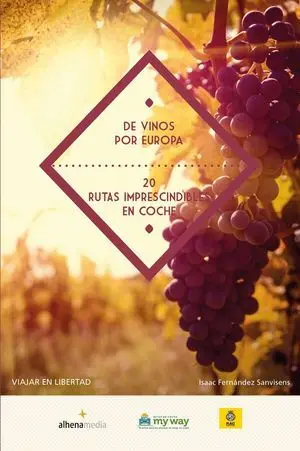 De Vinos por Europa. 20 Rutas Imprescindibles en Coche