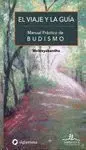 Viaje y la Guia, el. Manual Practico de Budismo