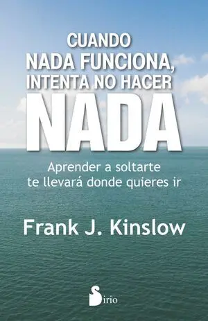 Cuando Nada Funciona, Intenta no Hacer Nada