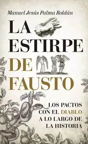 La Estirpe de Fausto. Los Pactos con el Diablo a lo Largo de la Historia