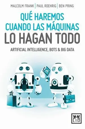 Que Haremos Cuando las Maquinas lo Hagan