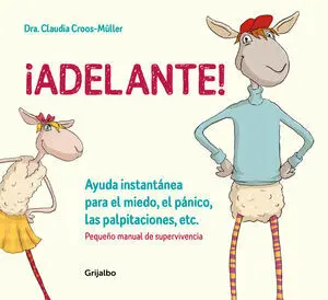 ¡Adelante! Ayuda Instantánea para el Miedo, el Pánico , las Palpitaciones, Etc.