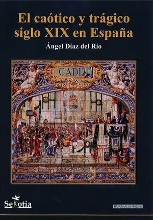 El Caótico y Trágico Siglo Xix en España