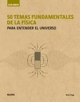 Guía Breve. 50 Temas Fundamentales de la Física (Rústica)